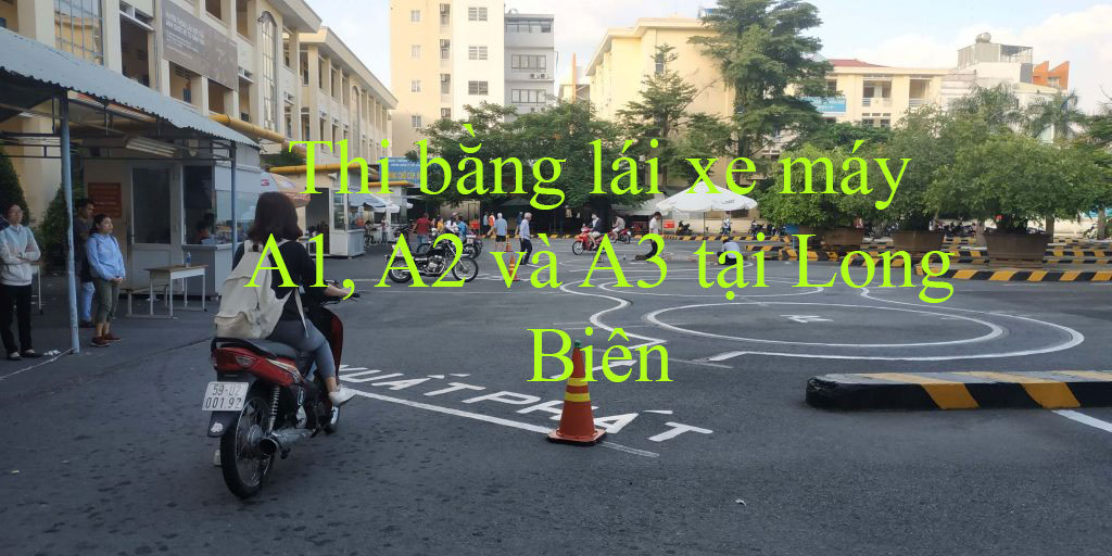 Thi Bang Lai Xe May A1 A2 A3 Tai Long Bien