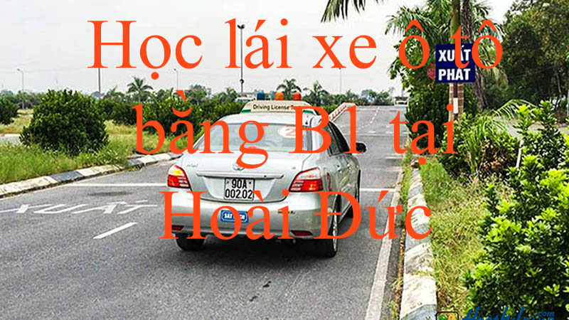Hoc Lai Xe O To B1 Tai Hoai Duc